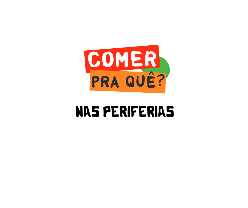 Comer Pra Quê nas Periferias